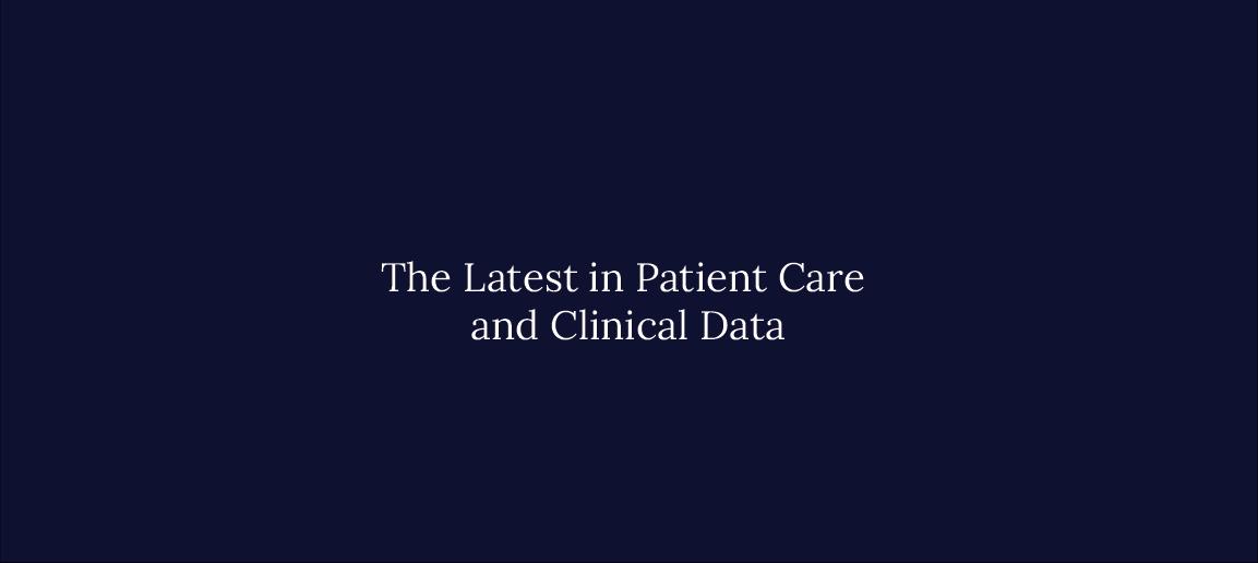 The Latest in Patient Care and Clinical Data