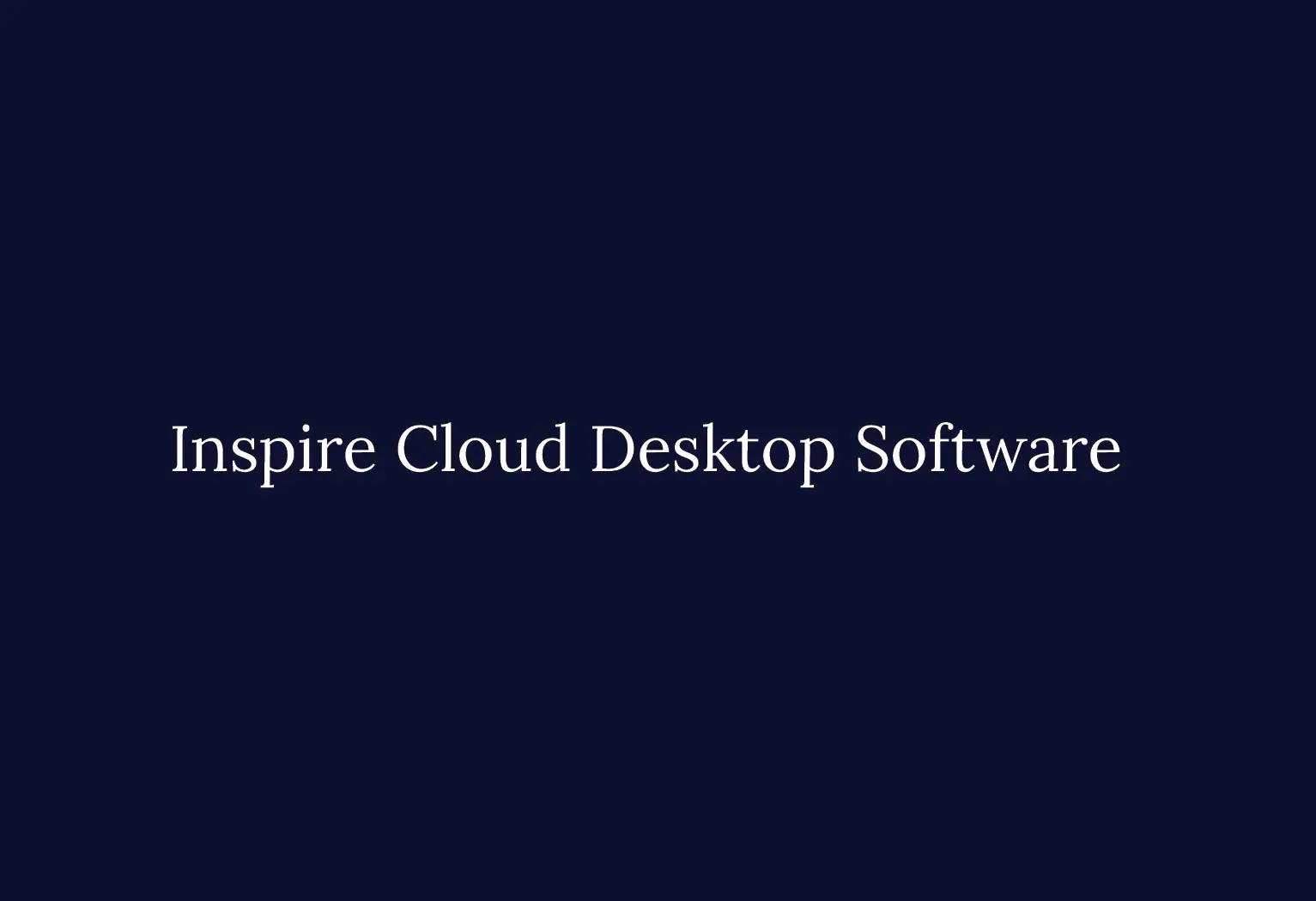 Inspire cloud desktop software