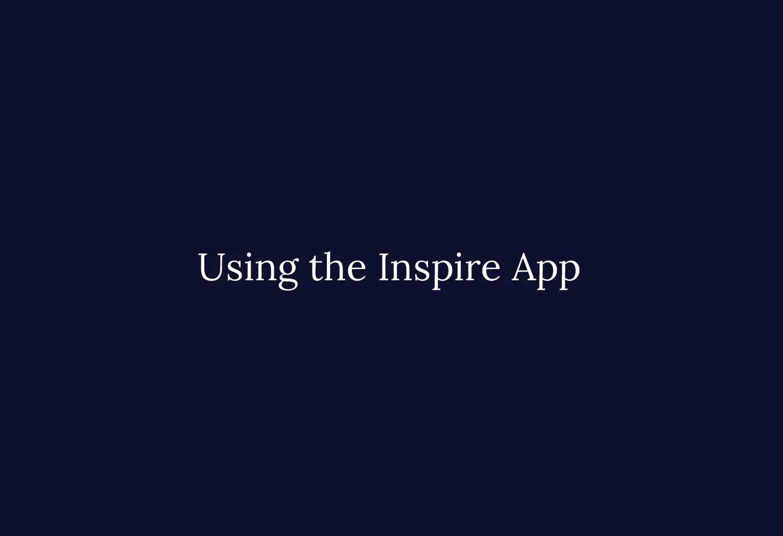 Using the Inspire App